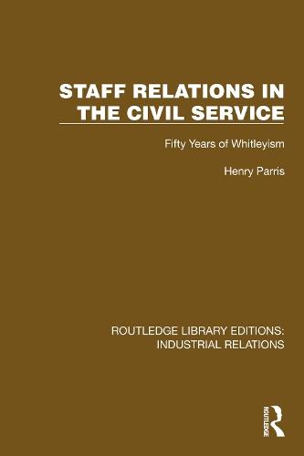Staff Relations in the Civil Service: Fifty Years of Whitleyism