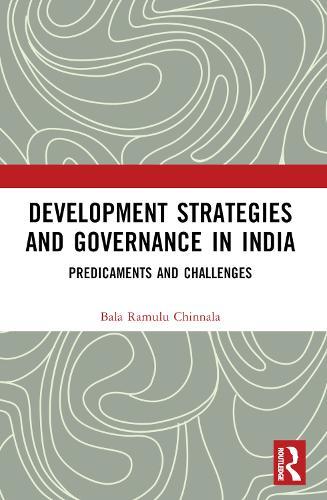 Development Strategies and Governance in India: Predicaments and Challenges  by Bala Ramulu Chinnala at Abbey's Bookshop, 