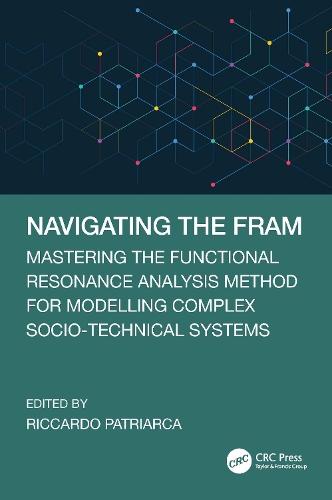 Navigating the FRAM: Mastering the Functional Resonance Analysis Method for Modelling Complex Socio-Technical Systems  by Riccardo Patriarca at Abbey's Bookshop, 