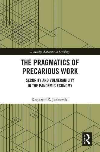 The Pragmatics of Precarious Work: Security and Vulnerability in the Pandemic Economy  by Krzysztof Z. Jankowski at Abbey's Bookshop, 
