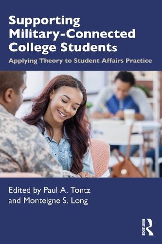 Supporting Military-Connected College Students: Applying Theory to Student Affairs Practice  by Paul A. Tontz (Arizona State University, USA.) at Abbey's Bookshop, 