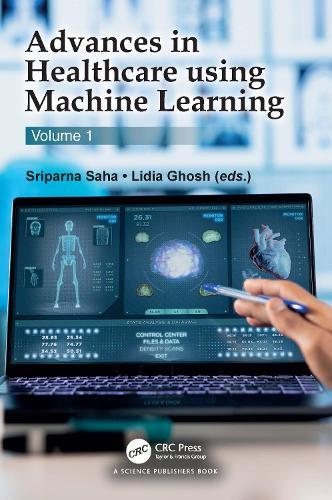 Advances in Healthcare using Machine Learning: Volume 1