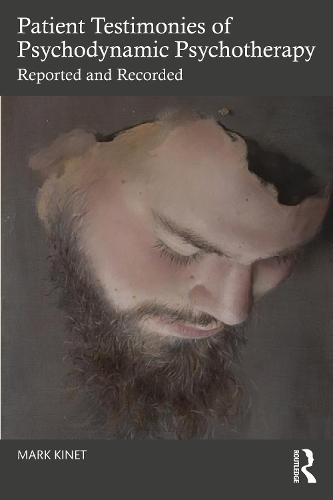 Patient Testimonies of Psychodynamic Psychotherapy: Reported and Recorded  by Mark Kinet (Psychoanalyst in private practice, Belgium) at Abbey's Bookshop, 