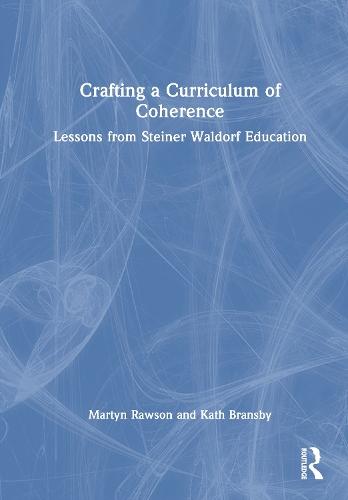 Crafting a Curriculum of Coherence: Lessons from Steiner Waldorf Education  by Martyn Rawson at Abbey's Bookshop, 
