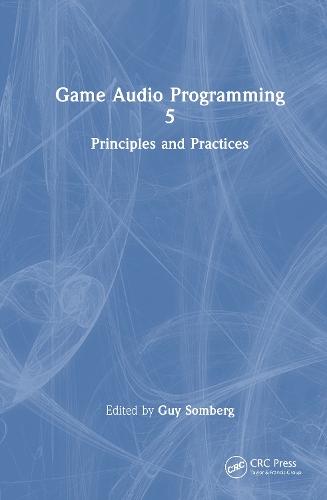 Game Audio Programming 5: Principles and Practices