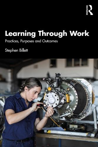 Learning Through Work: Practices, Purposes and Outcomes  by Stephen Billett at Abbey's Bookshop, 