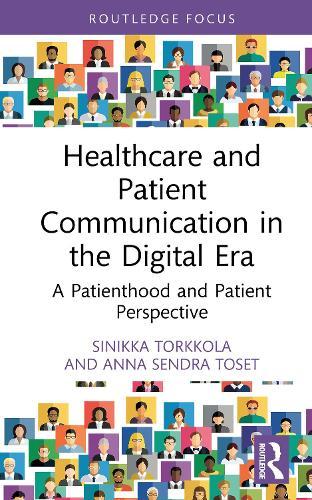 Healthcare and Patient Communication in the Digital Era: A Patienthood and Patient Perspective  by Sinikka Torkkola at Abbey's Bookshop, 