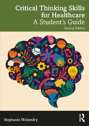 Critical Thinking Skills for Healthcare: A Student’s Guide  by Stephanie Mckendry at Abbey's Bookshop, 