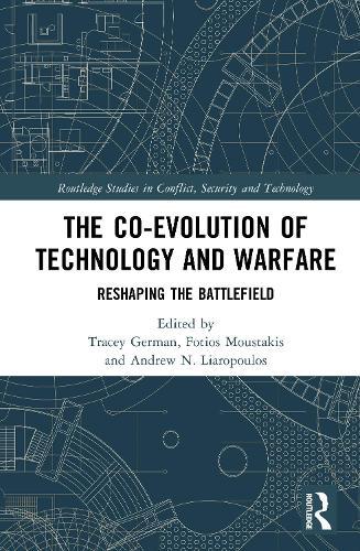 The Co-evolution of Technology and Warfare: Reshaping the Battlefield  by Tracey German at Abbey's Bookshop, 