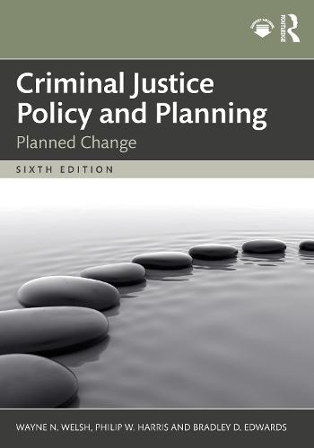 Criminal Justice Policy and Planning: Planned Change  by Wayne N. Welsh at Abbey's Bookshop, 