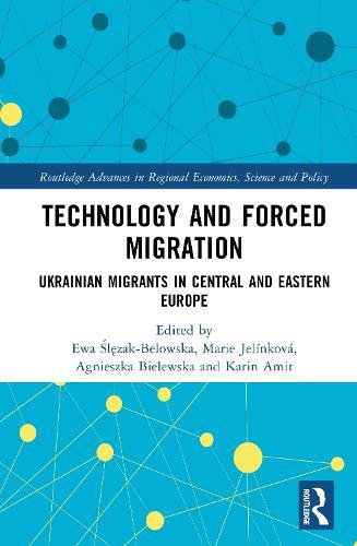 Technology and Forced Migration: Ukrainian Migrants in Central and Eastern Europe  by Ewa Ślęzak-Belowska at Abbey's Bookshop, 