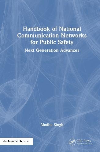 Handbook of National Communication Networks for Public Safety Next-Generation Advances: Next-Generation Advances  by Madhu S. Singh, Ph.D. at Abbey's Bookshop, 
