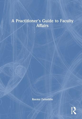 A Practitioner's Guide to Faculty Affairs  by Reema Zeineldin at Abbey's Bookshop, 