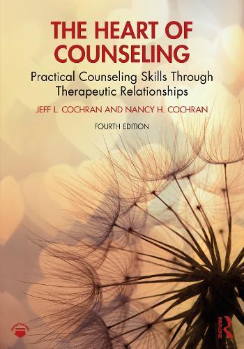 The Heart of Counseling: Practical Counseling Skills Through Therapeutic Relationships  by Jeff L. Cochran (University of Tennessee, USA) at Abbey's Bookshop, 