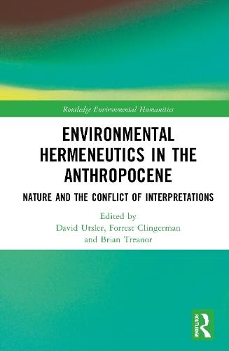 Environmental Hermeneutics in the Anthropocene: Nature and the Conflict of Interpretations  by David Utsler at Abbey's Bookshop, 