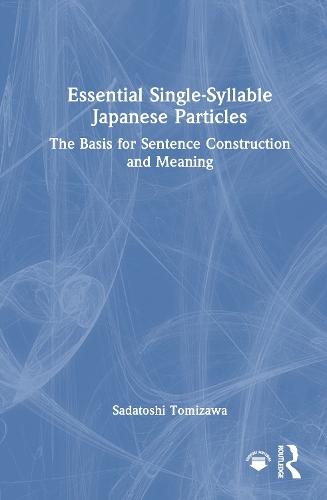 Essential Single-Syllable Japanese Particles: The Basis for Sentence Construction and Meaning  by Sadatoshi Tomizawa at Abbey's Bookshop, 