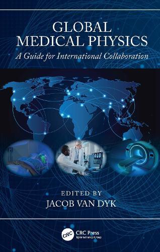 Global Medical Physics: A Guide for International Collaboration  by Jacob Van Dyk at Abbey's Bookshop, 