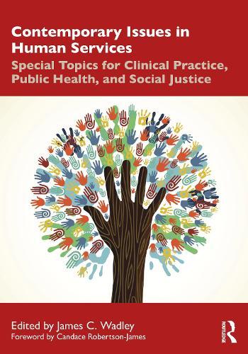 Contemporary Issues in Human Services: Special Topics for Clinical Practice, Public Health, and Social Justice  by James C. Wadley at Abbey's Bookshop, 