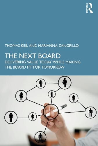 The Next Board: Delivering Value Today while Making the Board Fit for Tomorrow  by Thomas Keil at Abbey's Bookshop, 