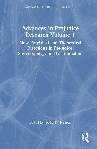 Advances in Prejudice Research Volume 1: New Empirical and Theoretical Directions in Prejudice, Stereotyping, and Discrimination  by Todd D. Nelson at Abbey's Bookshop, 