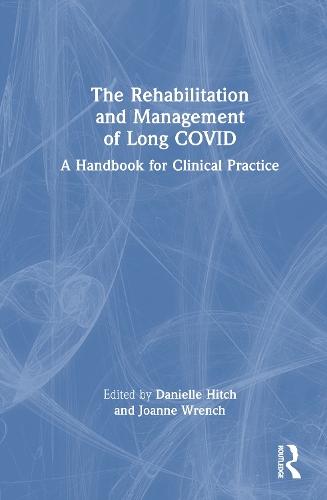 The Rehabilitation and Management of Long COVID: A Handbook for Clinical Practice  by Danielle Hitch at Abbey's Bookshop, 