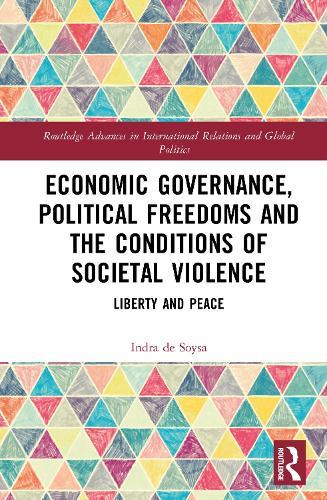 Economic Governance, Political Freedoms and the Conditions of Societal Violence: Liberty and Peace  by Indra de Soysa at Abbey's Bookshop, 