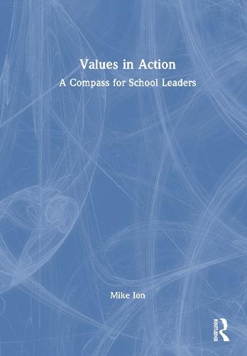 Values in Action: A Compass for School Leaders  by Mike Ion at Abbey's Bookshop, 