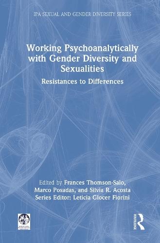 Working Psychoanalytically with Gender Diversity and Sexualities: Resistances to Differences  by Frances Thomson-Salo at Abbey's Bookshop, 