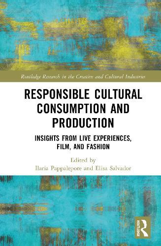 Responsible Cultural Consumption and Production: Insights From Live Experiences, Film and Fashion  by Ilaria Pappalepore at Abbey's Bookshop, 