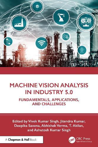 Machine Vision Analysis in Industry 5.0: Fundamentals, Applications, and Challenges  by Vivek Kumar Singh (Sharda University) at Abbey's Bookshop, 