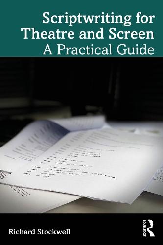 Scriptwriting for Theatre and Screen: A Practical Guide  by Richard Stockwell at Abbey's Bookshop, 