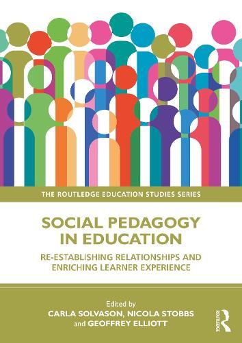 Social Pedagogy in Education: Re-establishing Relationships and Enriching Learner Experience  by Carla Solvason at Abbey's Bookshop, 