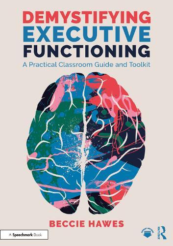Demystifying Executive Functioning: A Practical Classroom Guide and Toolkit  by Beccie Hawes at Abbey's Bookshop, 