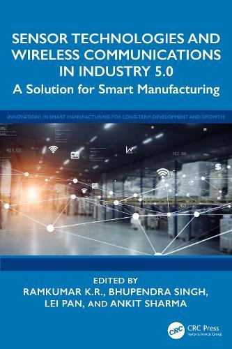 Sensor Technologies and Wireless Communications in Industry 5.0: A Solution for Smart Manufacturing  by Ramkumar K.R. at Abbey's Bookshop, 