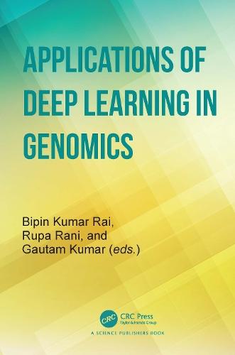 Applications of Deep Learning in Genomics  by Bipin Kumar Rai (Dayananda Sagar Uni, India) at Abbey's Bookshop, 