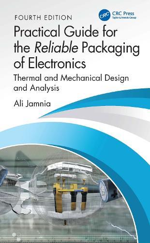 Practical Guide for the Reliable Packaging of Electronics: Thermal and Mechanical Design and Analysis  by Ali Jamnia at Abbey's Bookshop, 