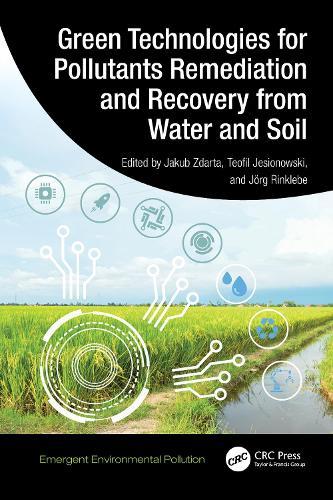 Green Technologies for Pollutants Remediation and Recovery from Water and Soil  by Jakub Zdarta (Poznan University of Technology, Poland) at Abbey's Bookshop, 