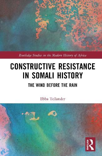 Constructive Resistance in Somali History: The Wind Before the Rain