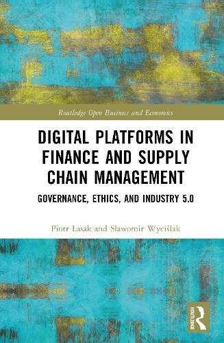 Digital Platforms in Finance and Supply Chain Management: Governance, Ethics, and Industry 5.0  by Piotr Łasak at Abbey's Bookshop, 