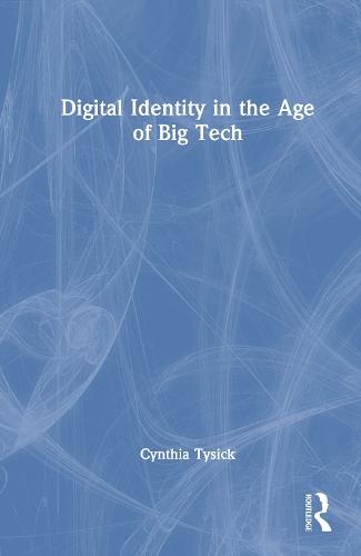 Digital Identity in the Age of Big Tech  by Cynthia Tysick at Abbey's Bookshop, 