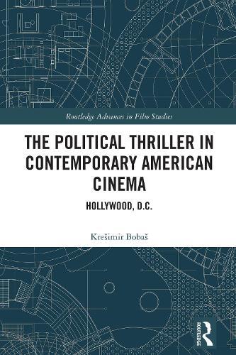 The Political Thriller in Contemporary American Cinema: Hollywood, D.C.  by Krešimir Bobaš (University of Zagreb, Croatia) at Abbey's Bookshop, 