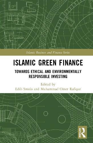 Islamic Green Finance: Towards Ethical and Environmentally Responsible Investing  by Edib Smolo at Abbey's Bookshop, 