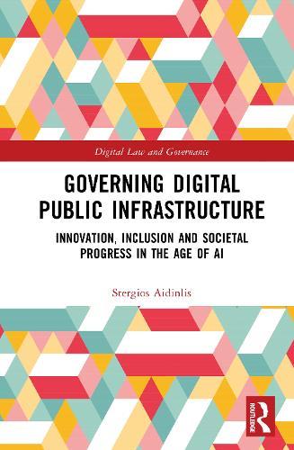 Governing Digital Public Infrastructure: Innovation, Inclusion and Societal Progress in the Age of AI  by Stergios Aidinlis at Abbey's Bookshop, 