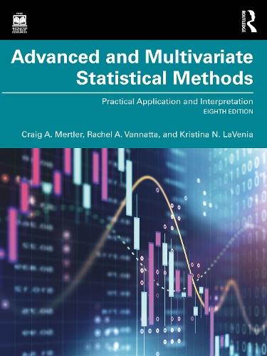 Advanced and Multivariate Statistical Methods: Practical Application and Interpretation  by Craig A. Mertler (Arizona State University, USA) at Abbey's Bookshop, 
