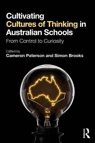 Cultivating Cultures of Thinking in Australian Schools: From Control to Curiosity  by Cameron Paterson (Wesley College, Australia) at Abbey's Bookshop, 