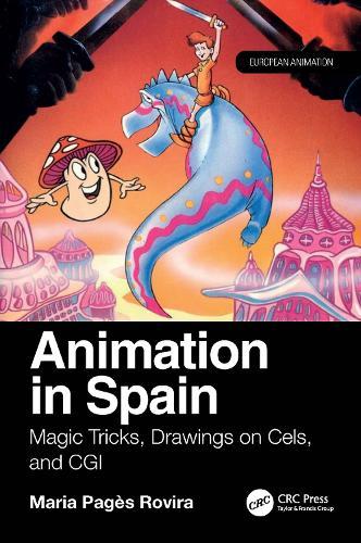 Animation in Spain: Magic Tricks, Drawings on Cels, and CGI  by Maria Pagès Rovira at Abbey's Bookshop, 