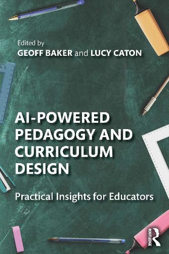 AI-Powered Pedagogy and Curriculum Design: Practical Insights for Educators  by Geoff Baker at Abbey's Bookshop, 