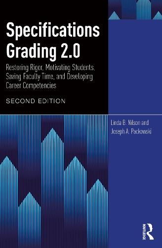 Specifications Grading 2.0: Restoring Rigor, Motivating Students, Saving Faculty Time, and Developing Career Competencies  by Linda B. Nilson at Abbey's Bookshop, 