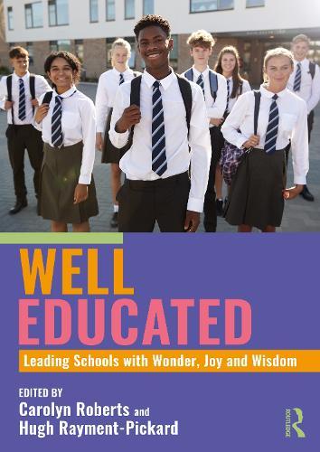Well Educated: Leading Schools with Wonder, Joy and Wisdom  by Carolyn Roberts at Abbey's Bookshop, 
