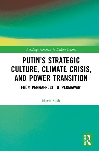 Putin’s Strategic Culture, Climate Crisis, and Power Transition: From Permafrost to 'Permawar'  by Mette Skak (Aarhus University, Denmark) at Abbey's Bookshop, 